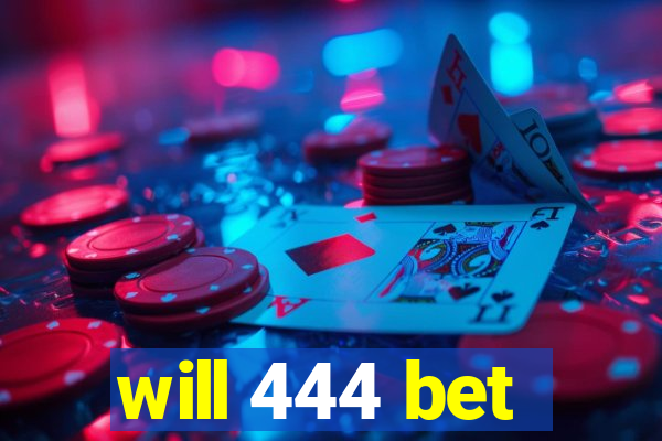 will 444 bet